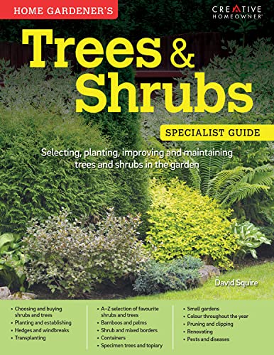 Stock image for Home Gardeners Trees and Shrubs: Selecting, planting, improving and maintaining trees and shrubs in the garden (Specialist Guide) for sale by WorldofBooks