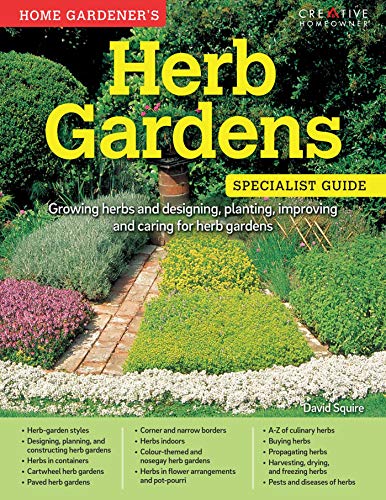 Stock image for Home Gardener's Herb Gardens: Growing Herbs and Designing, Planting, Improving and Caring for Herb Gardens for sale by AwesomeBooks
