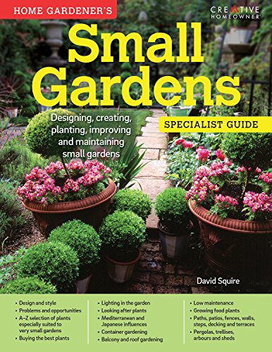 Beispielbild fr Home Gardener's Small Gardens: Designing, creating, planting, improving and maintaining small gardens (Specialist Guide) zum Verkauf von WorldofBooks