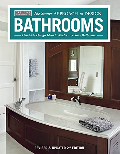 Stock image for Bathrooms, Revised & Updated 2nd Edition: Complete Design Ideas to Modernize Your Bathroom (Creative Homeowner) 350 Photos; Plan Every Aspect of Your Dream Project (The Smart Approach to Design) for sale by SecondSale