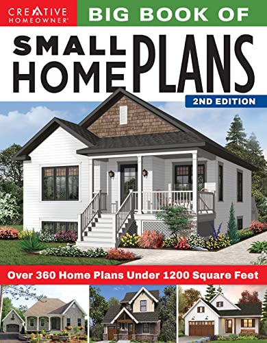 Stock image for Big Book of Small Home Plans, 2nd Edition: Over 360 Home Plans Under 1200 Square Feet (Creative Homeowner) Cabins, Cottages, Tiny Houses, and How to Maximize Your Space with Organizing and Decorating for sale by HPB-Emerald