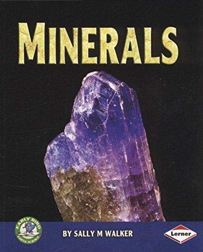 Minerals (Early Bird Earth Science) (9781580133548) by Sally M. Walker