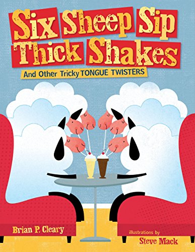 Six Sheep Sip Thick Shakes: And Other Tricky Tongue Twisters (Exceptional Reading & Language Arts Titles for Primary Grades) (9781580135856) by Cleary, Brian P.