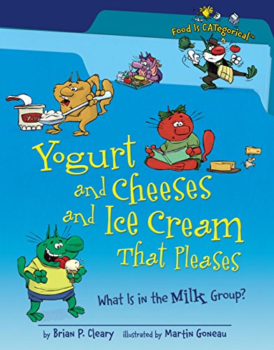 Stock image for Yogurt and Cheeses and Ice Cream That Pleases: What Is in the Milk Group? (Food Is CATegorical ) for sale by Jenson Books Inc