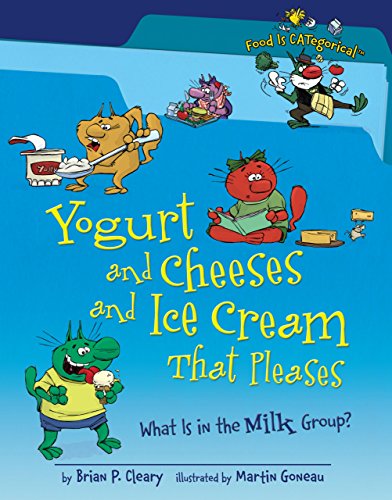 Stock image for Yogurt and Cheeses and Ice Cream That Pleases: What Is in the Milk Group? (Food Is Categorical) for sale by Ergodebooks