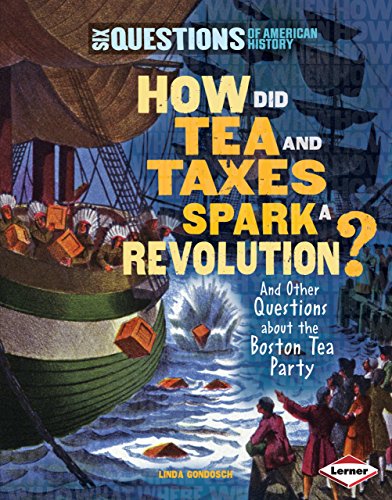 Stock image for How Did Tea and Taxes Spark a Revolution? : And Other Questions about the Boston Tea Party for sale by Better World Books