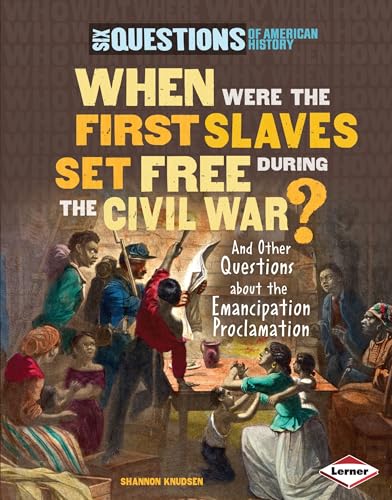 Beispielbild fr When Were the First Slaves Set Free During the Civil War? : And Other Questions about the Emancipation Proclamation zum Verkauf von Better World Books