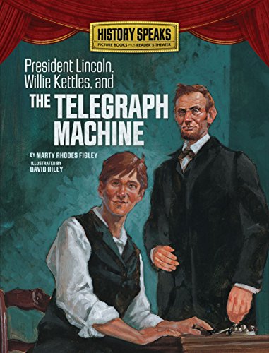 Stock image for President Lincoln, Willie Kettles, and the Telegraph Machine for sale by Better World Books