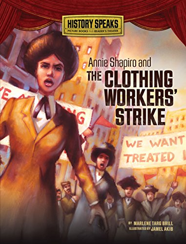 Annie Shapiro and the Clothing Workers' Strike (History Speaks: Picture Books Plus Reader's Theater) (9781580136723) by Brill, Marlene Targ