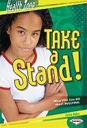 Take a Stand!: What You Can Do About Bullying (Health Zone) (9781580138031) by Golus, Carrie