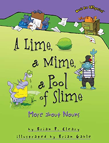 A Lime, a Mime, a Pool of Slime: More about Nouns (Words Are CATegorical Â®) (9781580139342) by Cleary, Brian P.