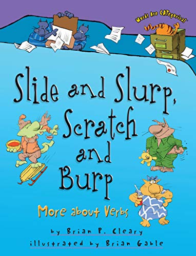 Stock image for Slide and Slurp, Scratch and Burp: More about Verbs (Words Are CATegorical ) for sale by Goodwill of Colorado