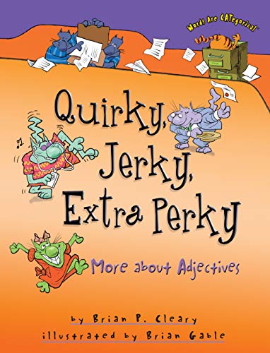 9781580139366: Quirky, Jerky, Extra Perky: More about Adjectives (Words are Categorical)