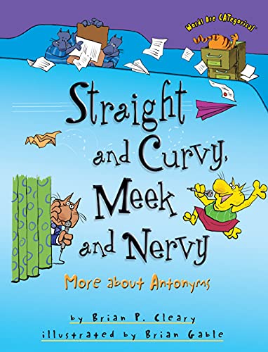 9781580139397: Straight and Curvy, Meek and Nervy: More about Antonyms (Words are Categorical)