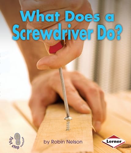 Beispielbild fr What Does a Screwdriver Do? (First Step Nonfiction Tools at Work) zum Verkauf von Goodwill of Colorado