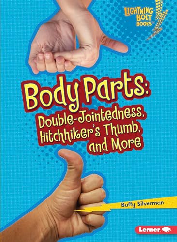 Stock image for Body Parts: Double-Jointedness, Hitchhiker  s Thumb, and More (Lig for sale by Hawking Books
