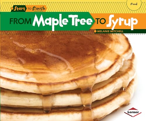 Beispielbild fr From Maple Tree to Syrup (Start to Finish, Second Series) zum Verkauf von BooksRun