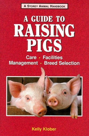 9781580170116: A Guide to Raising Pigs: Care, Facilities, Breed Selection, Management