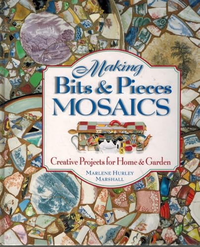 Imagen de archivo de Making Bits and Pieces Mosaics: Creative Projects for Home & Garden a la venta por HPB-Emerald