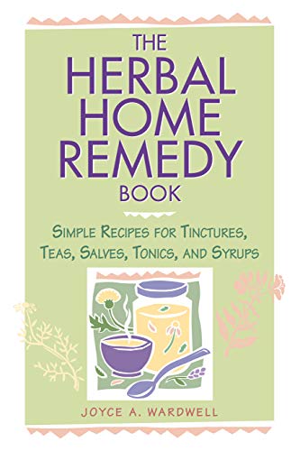 Stock image for The Herbal Home Remedy Book: Simple Recipes for Tinctures, Teas, Salves, Tonics, and Syrups for sale by BooksRun