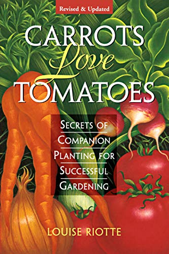 9781580170277: Carrots Love Tomatoes: Secrets of Companion Planting for Successful Gardening