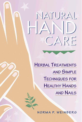 9781580170536: Natural Hand Care: Herbal Treatments and Simple Techniques for Healthy Hands and Nails