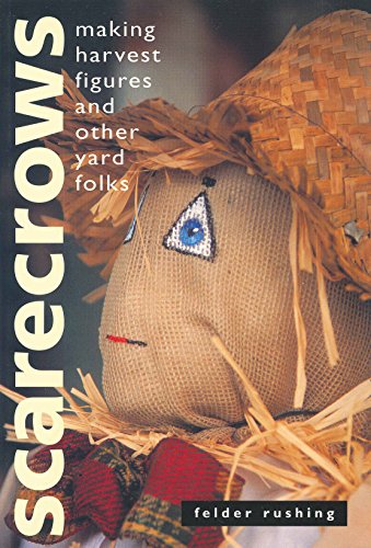 Imagen de archivo de Scarecrows: Making Harvest Figures and Other Yard Folks a la venta por SecondSale