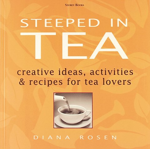 Imagen de archivo de Steeped in Tea: Creative Ideas, Activities & Recipes for Tea Lovers a la venta por Wonder Book