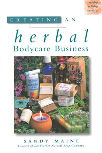 9781580170949: Creating an Herbal Bodycare Business (Making a Living Naturally Series)