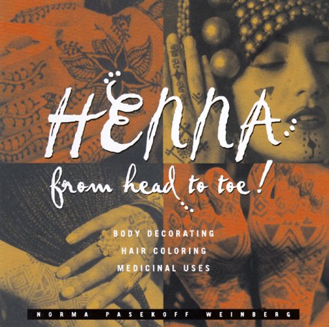 Stock image for Henna from Head to Toe : Body Decorating/Hair Coloring/Medicinal Uses for sale by Better World Books