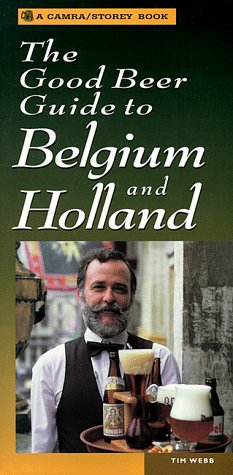 9781580171038: The Good Beer Guide to Belgium and Holland (Camra/Storey Book Series) [Idioma Ingls]: ()