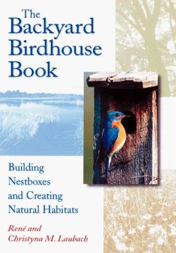 Beispielbild fr The Backyard Birdhouse Book : Building Nestboxes and Creating Natural Habitats zum Verkauf von Better World Books
