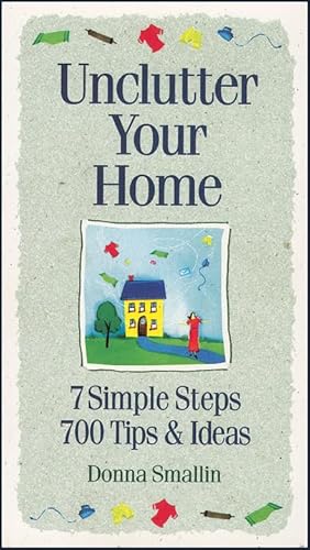 Stock image for Unclutter Your Home: 7 Simple Steps, 700 Tips & Ideas (Simplicity Series) for sale by Your Online Bookstore