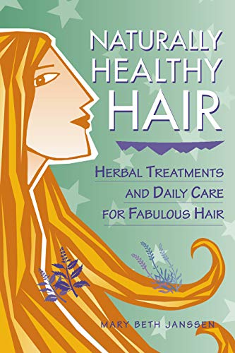 9781580171298: Naturally Healthy Hair: Herbal Treatments and Daily Care for Fabulous Hair