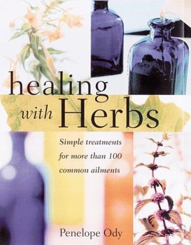 Stock image for Healing with Herbs : Simple Treatments for More Than 100 Common Ailments for sale by Better World Books