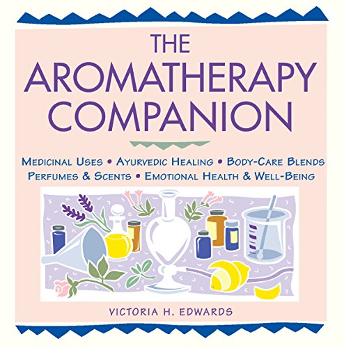 Beispielbild fr The Aromatherapy Companion: Medicinal Uses/Ayurvedic Healing/Body-Care Blends/Perfumes & Scents/Emotional Health & Well-Being (Herbal Body) zum Verkauf von Wonder Book