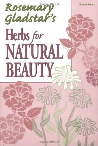 Herbs for Natural Beauty (9781580171526) by Gladstar, Rosemary
