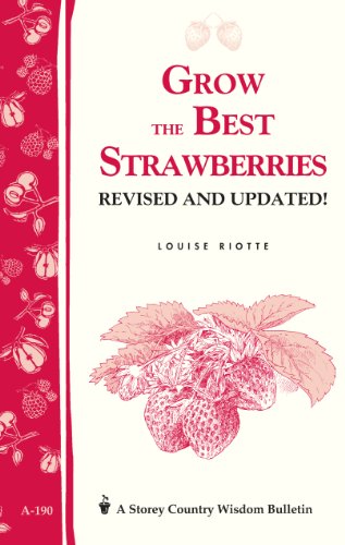 Beispielbild fr Grow the Best Strawberries: Storey's Country Wisdom Bulletin A-190 (Storey Country Wisdom Bulletin) zum Verkauf von GF Books, Inc.