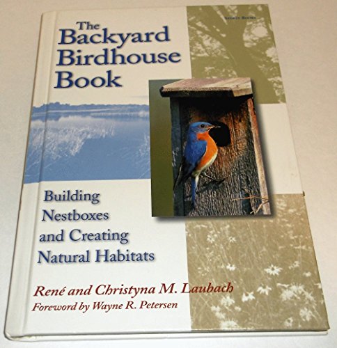 Stock image for The Backyard Birdhouse Book: Building Nestboxes and Creating Natural Habitats for sale by Book Deals