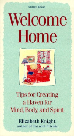 Stock image for Welcome Home : Tips for Creating a Haven for Mind, Body, and Spirit for sale by Better World Books