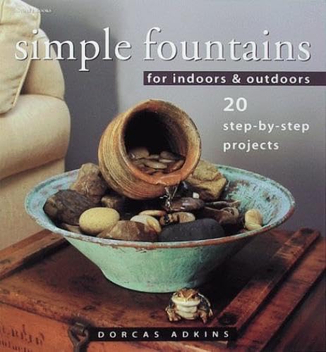 9781580171908: Simple Fountains for Indoors & Outdoors: 20 Step-By-Step Projects