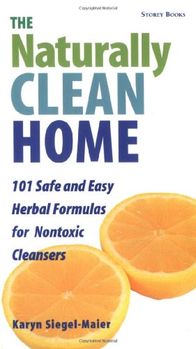 Beispielbild fr The Naturally Clean Home: 100 Safe and Easy Herbal Formulas for Non-Toxic Cleansers zum Verkauf von SecondSale