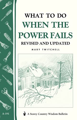 Beispielbild fr What to Do When the Power Fails: Storey's Country Wisdom Bulletin A-191 (Storey Country Wisdom Bulletin) zum Verkauf von Wonder Book