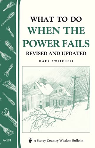 Stock image for What to Do When the Power Fails: Storey's Country Wisdom Bulletin A-191 (Storey Country Wisdom Bulletin) for sale by Books Unplugged