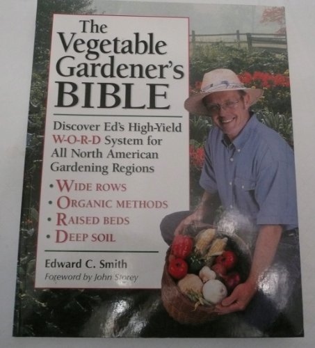 Stock image for The Vegetable Gardener's Bible: Discover Ed's High-Yield W-O-R-D System for All North American Gardening Regions for sale by Ergodebooks