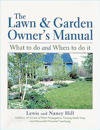 Imagen de archivo de The Lawn and Garden Owner's Manual : What to Do and When to Do It a la venta por Better World Books: West