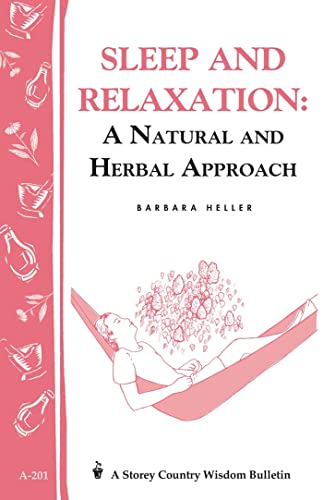 Stock image for Sleep and Relaxation: A Natural and Herbal Approach: Storey's Country Wisdom Bulletin A-201 (Storey Country Wisdom Bulletin) for sale by Books Unplugged