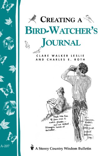 Creating a Bird-Watcher's Journal: (Storey Country Wisdom Bulletin, A-207) (9781580172288) by Leslie, Clare Walker; Roth, Charles E.