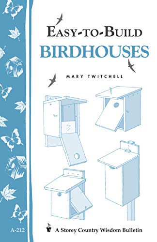 Easy-to-Build Birdhouses: Storey's Country Wisdom Bulletin A-212 (Storey Country Wisdom Bulletin)