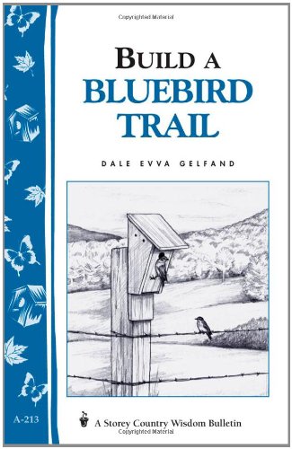 Beispielbild fr Build a Bluebird Trail Storey's Country Wisdom Bulletin A-213 zum Verkauf von Squeaky Trees Books